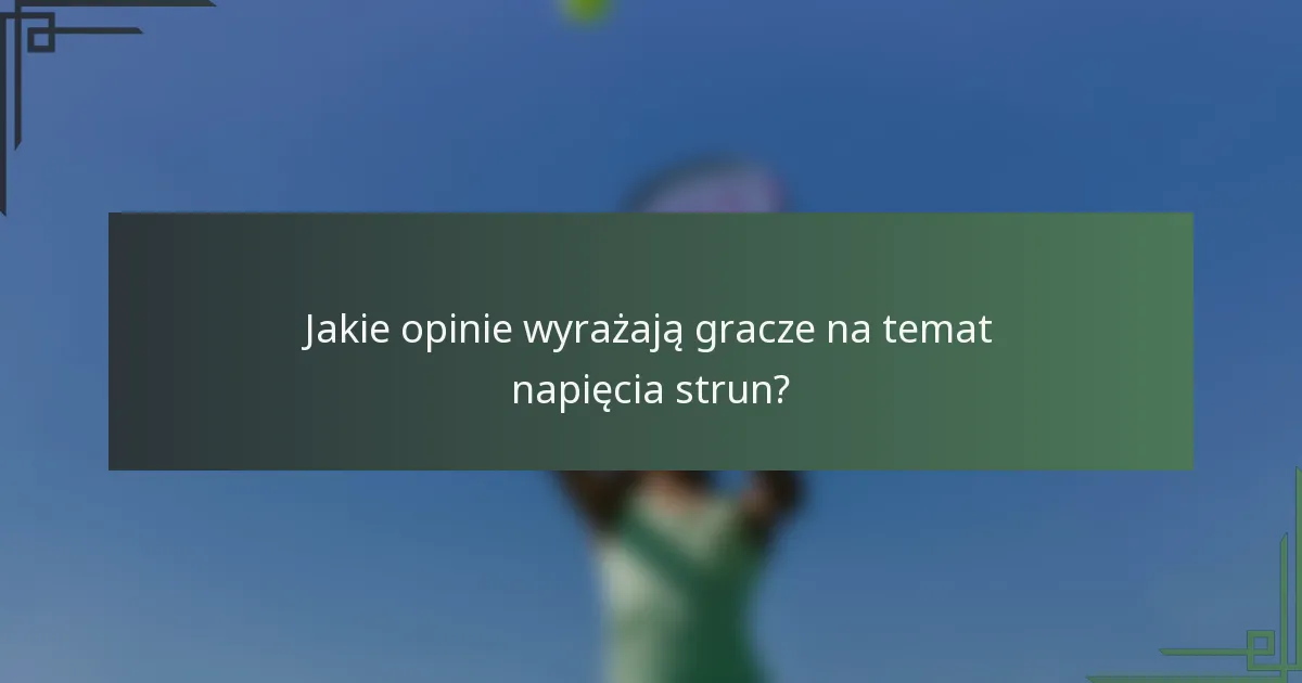 Jakie opinie wyrażają gracze na temat napięcia strun?